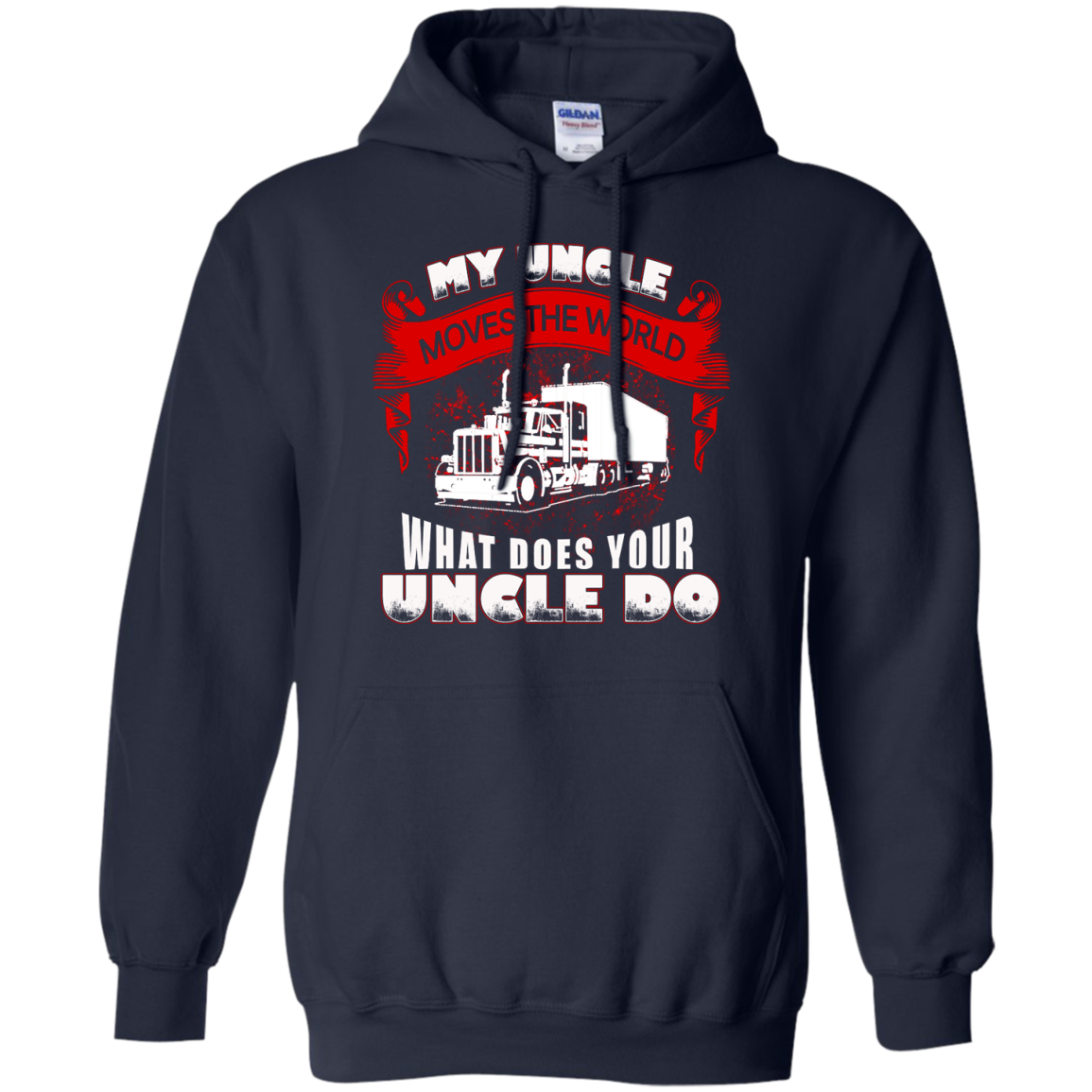 My Uncle Moves The World - Trucker Shirt, Hoodie, Tank - TeeDragons