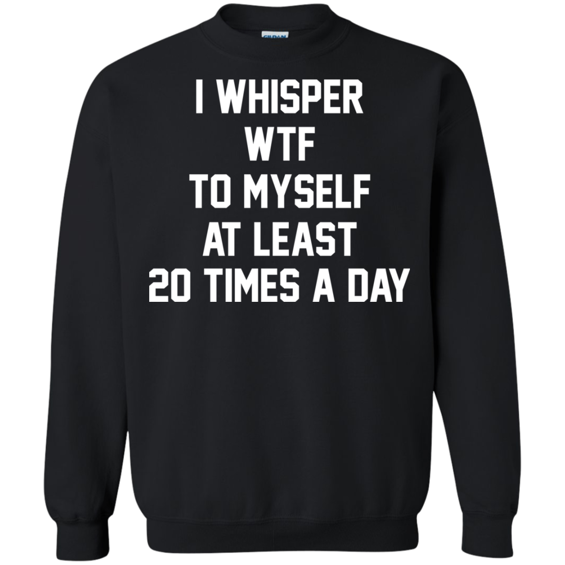 I Whisper WTF To Myself At Least 20 Times A Day T-Shirt - TeeDragons