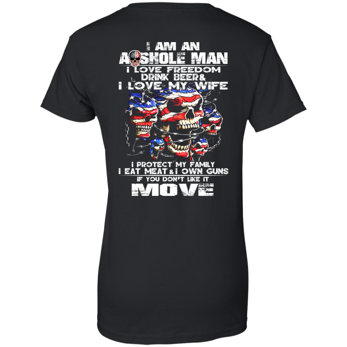 I Am An Asshole Man - I Love Freedom, Drink Beer, Love My Wife Shirt - Back Design - TeeDragons