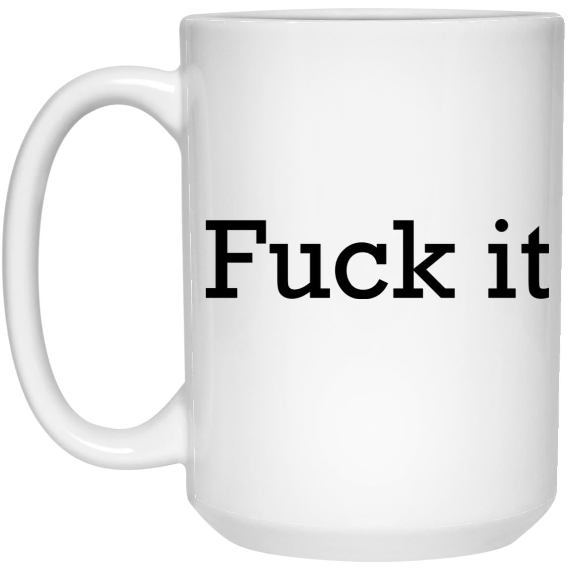 Fuck It Mugs