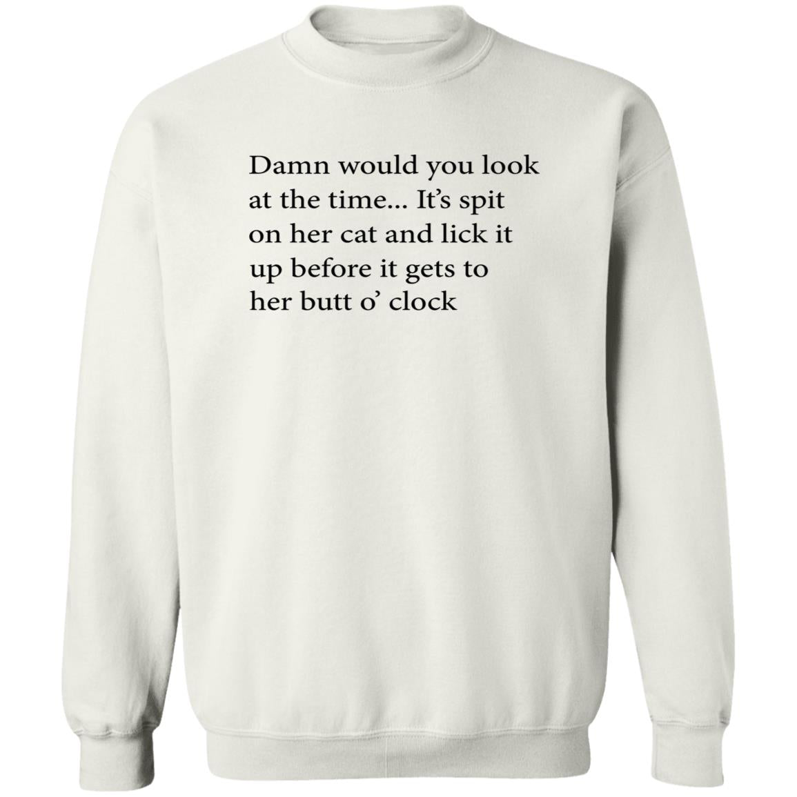 Damn Would You Look At The Time Shirt