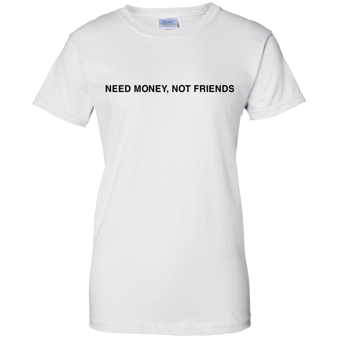 Need Money, Not Friends Shirt, Hoodie, Tank - TeeDragons