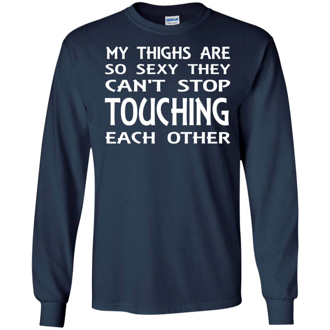 My Thighs Are So Sexy They Can't Stop Touching Each Other Shirt, Tank - TeeDragons