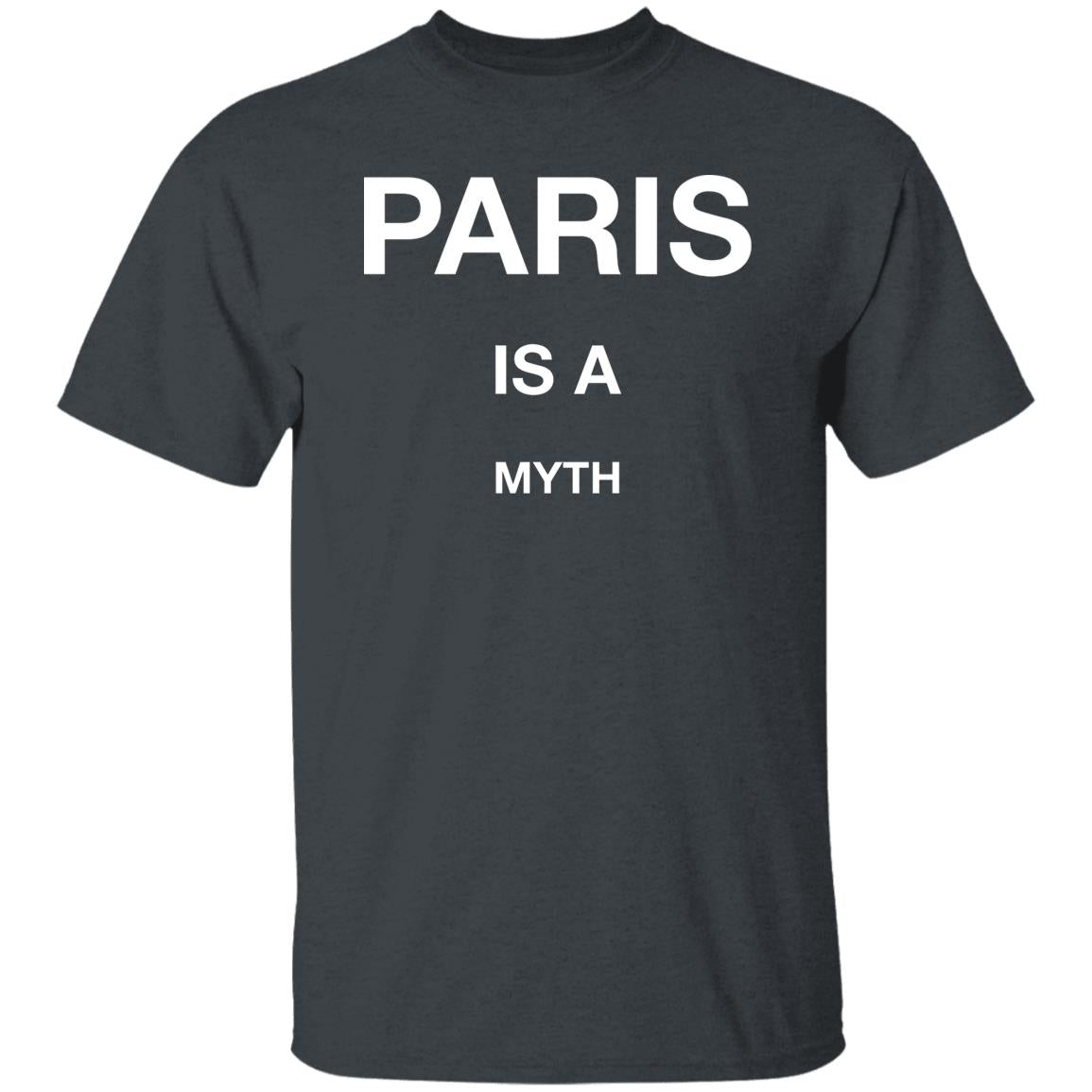 Paris Is A Myth Shirt