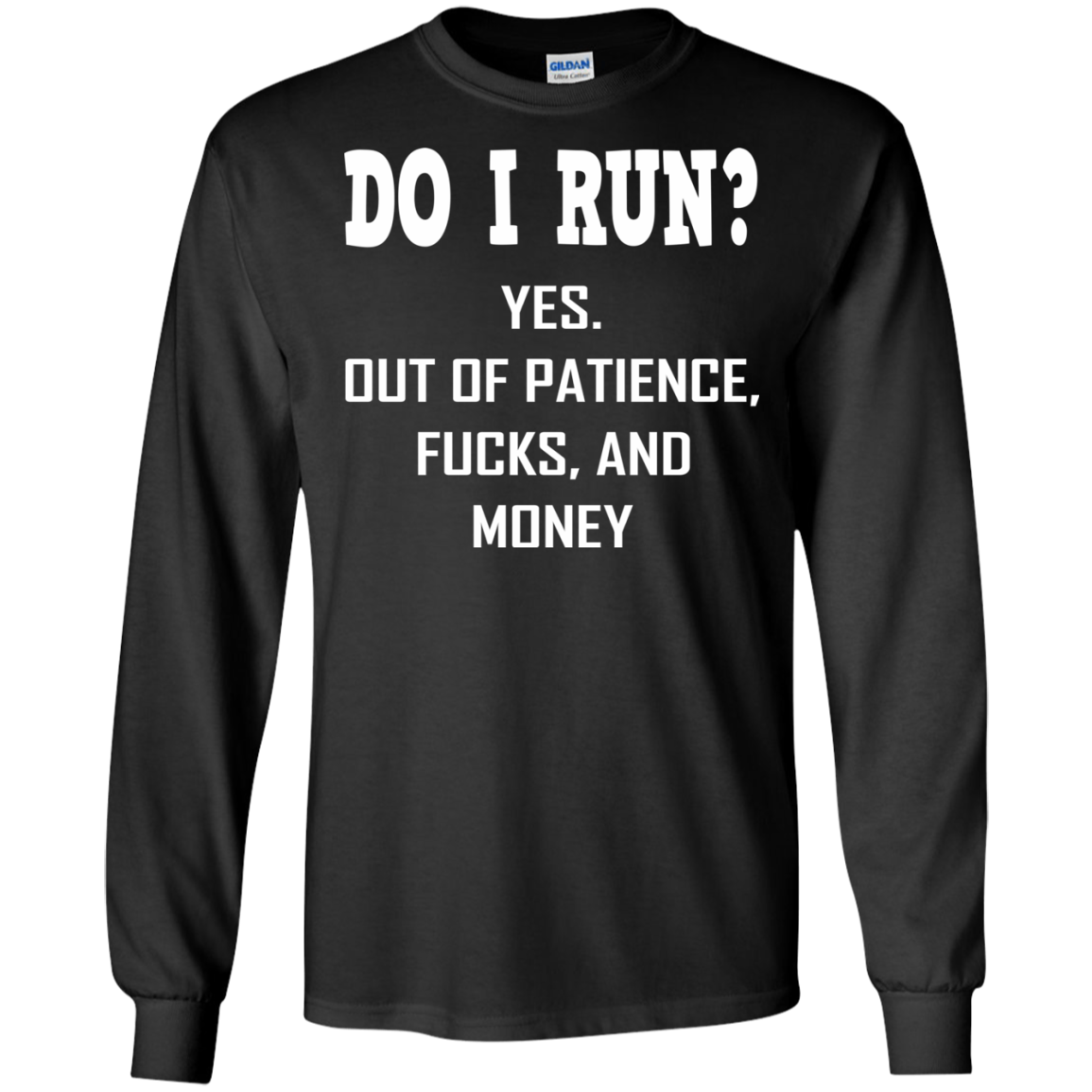 Do I Run? Yes! Out Of Patience Shirt, Hoodie, Tank - TeeDragons