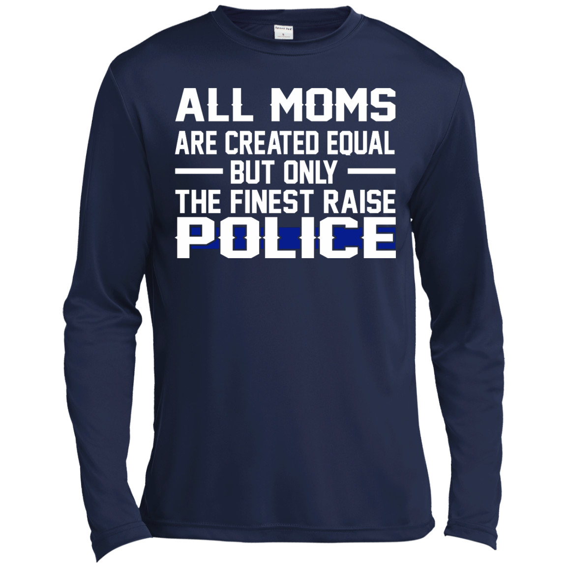 All Moms Are Created Equal But Only The Finest Raise Police Shirt, Hoodie, Tank - TeeDragons
