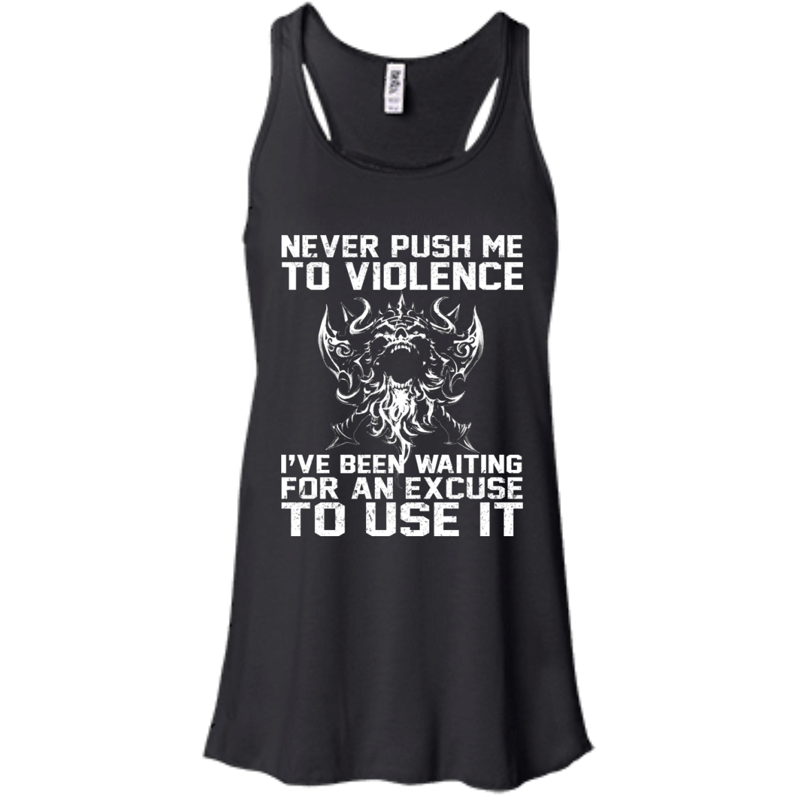 Never Push Me To Violence - I've Been Waiting For An Excuse To Use It Shirt, Hoodie - TeeDragons
