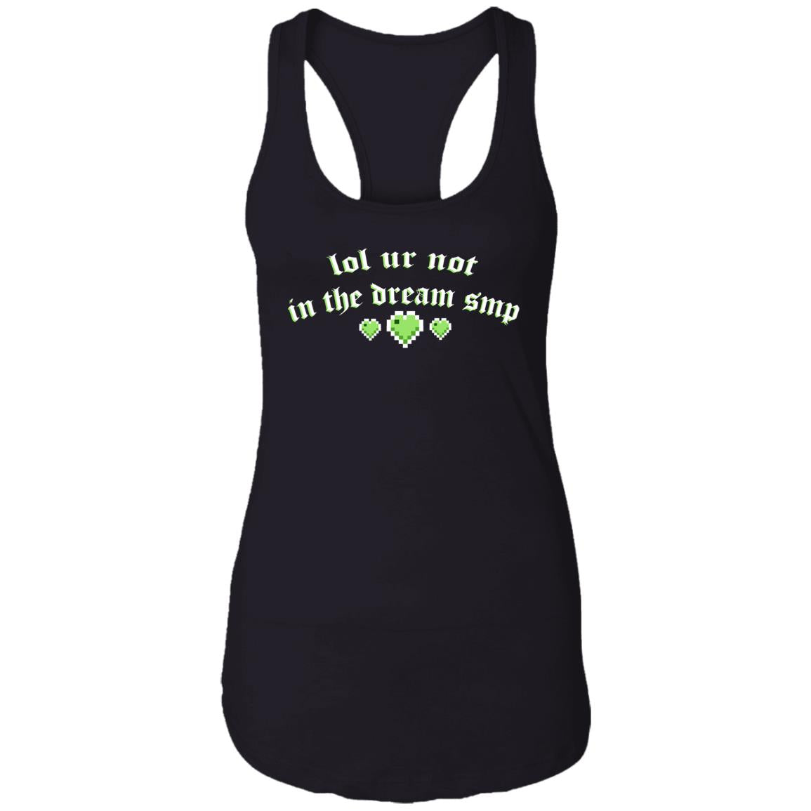 Lol Ur Not In The Dream Smp Shirt