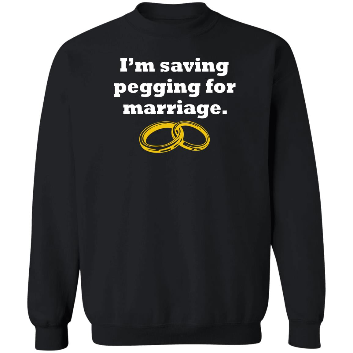 I'm Saving Pegging For Marriage Shirt