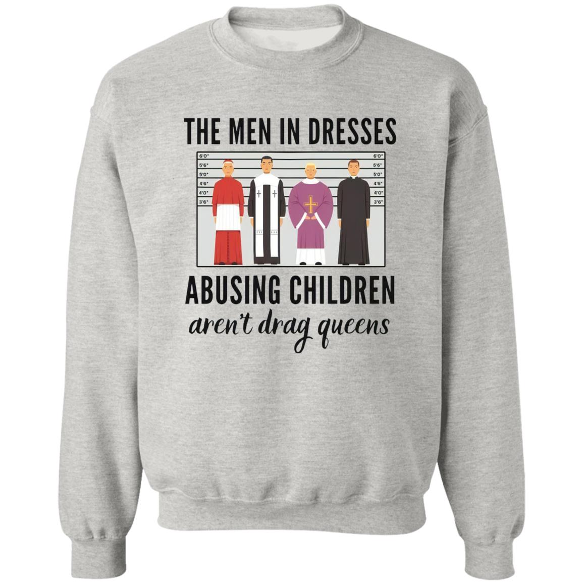 The Men In Dresses Abusing Children Aren’t Drag Queens Shirt