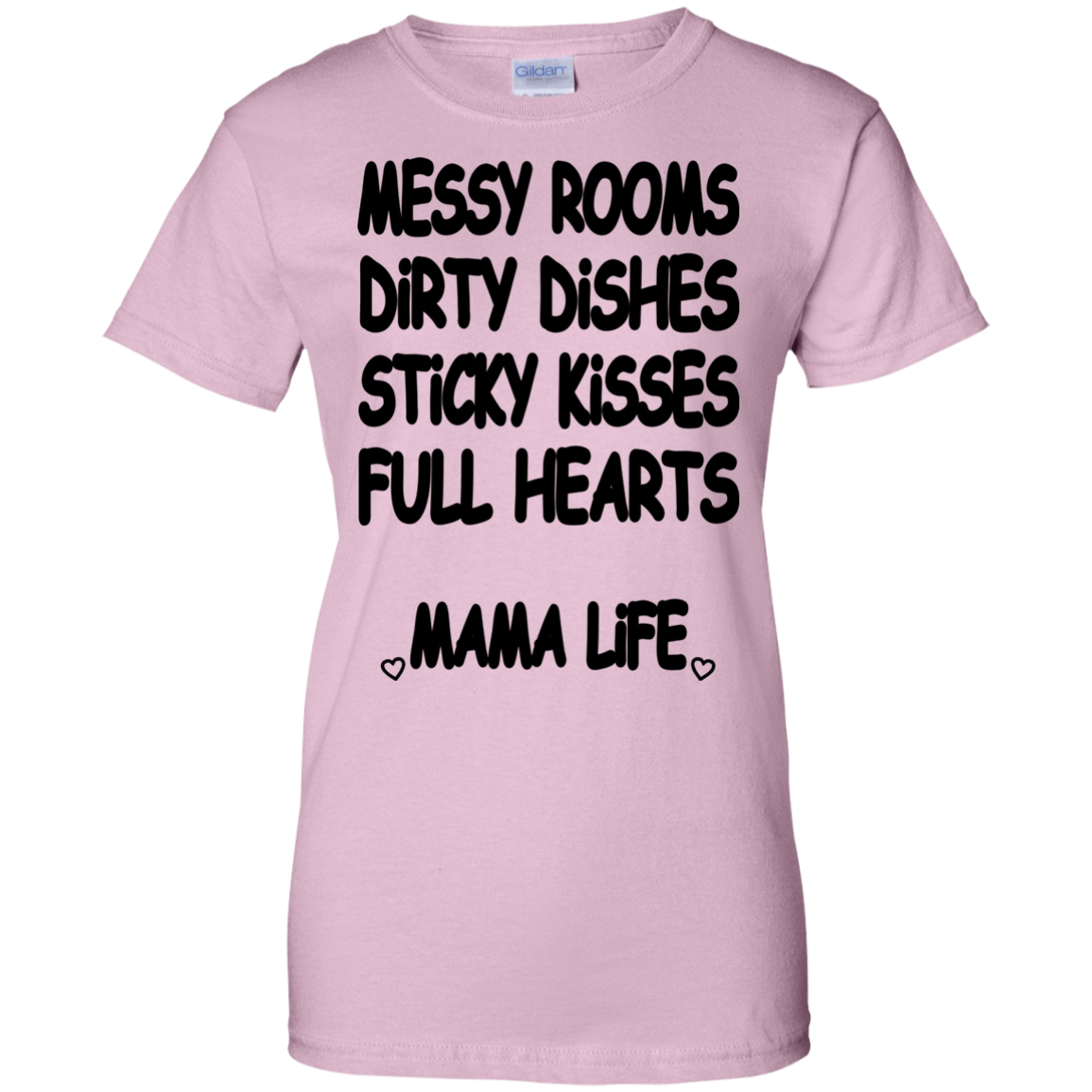 Messy Rooms, Dirty Dishes, Sticky Kisses, Full Hearts Mama Life Shirt - TeeDragons