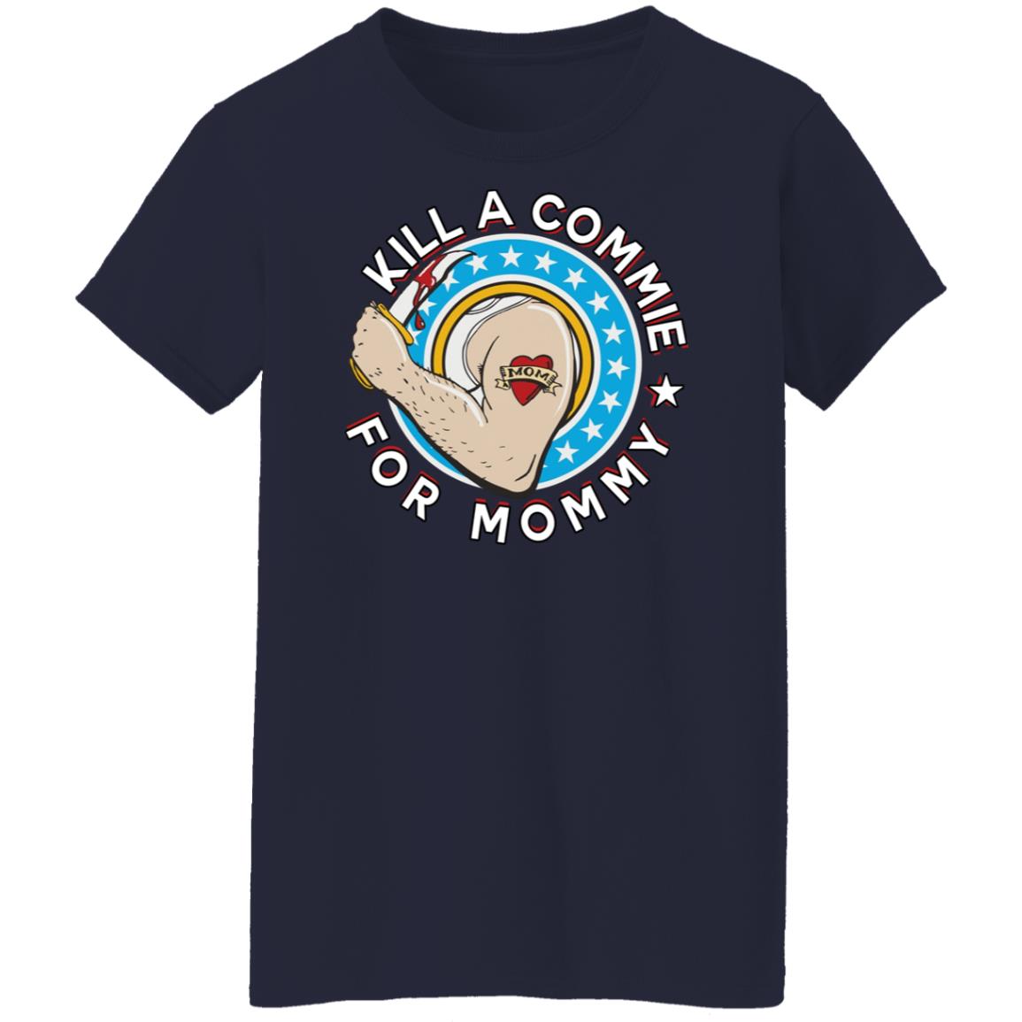 Kill a commie for mommy shirt