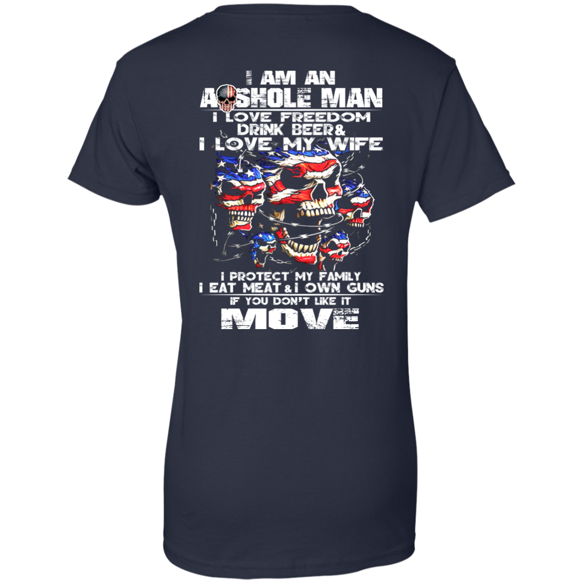I Am An Asshole Man - I Love Freedom, Drink Beer, Love My Wife Shirt - Back Design - TeeDragons