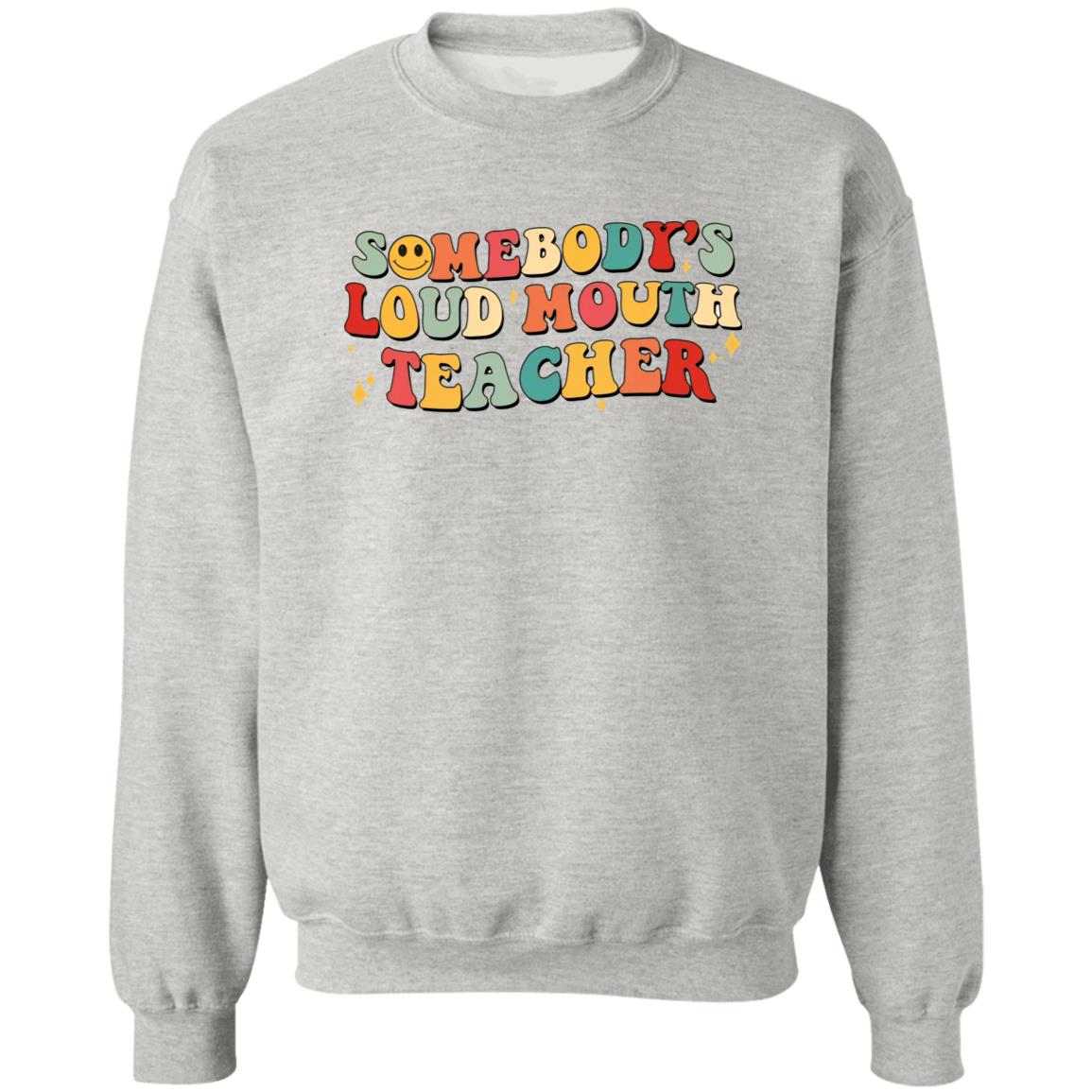 Somebody’s Loud Mouth Teacher Shirt