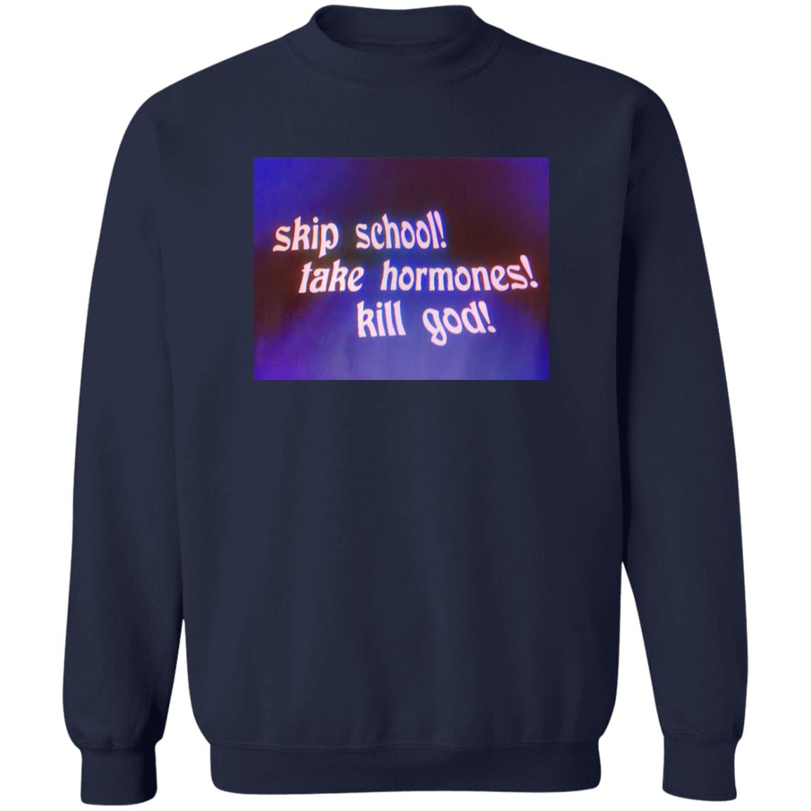 Skip School Take Hormones Kill God Shirt