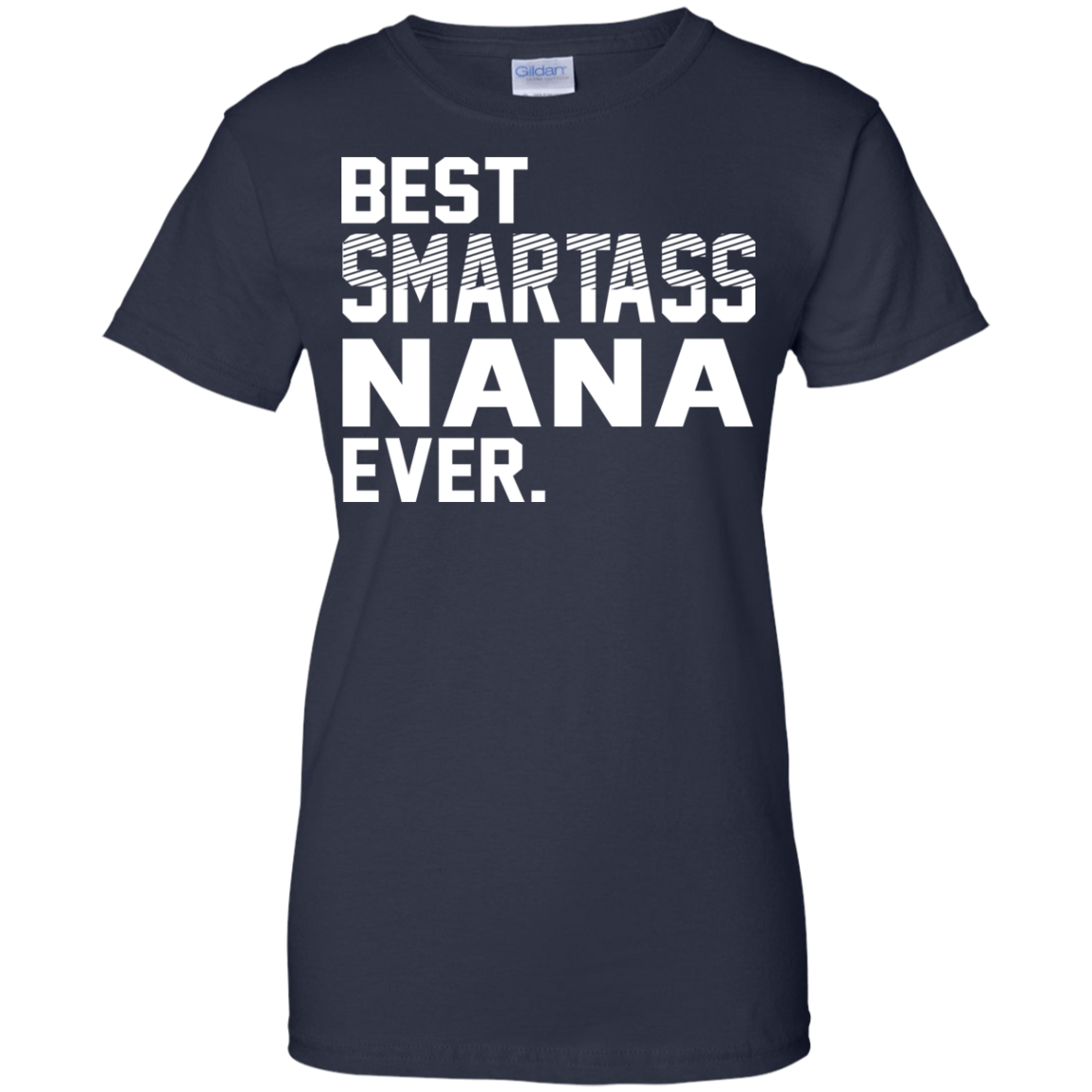 Best Smartass Nana Ever Shirt, Hoodie, Tank - TeeDragons