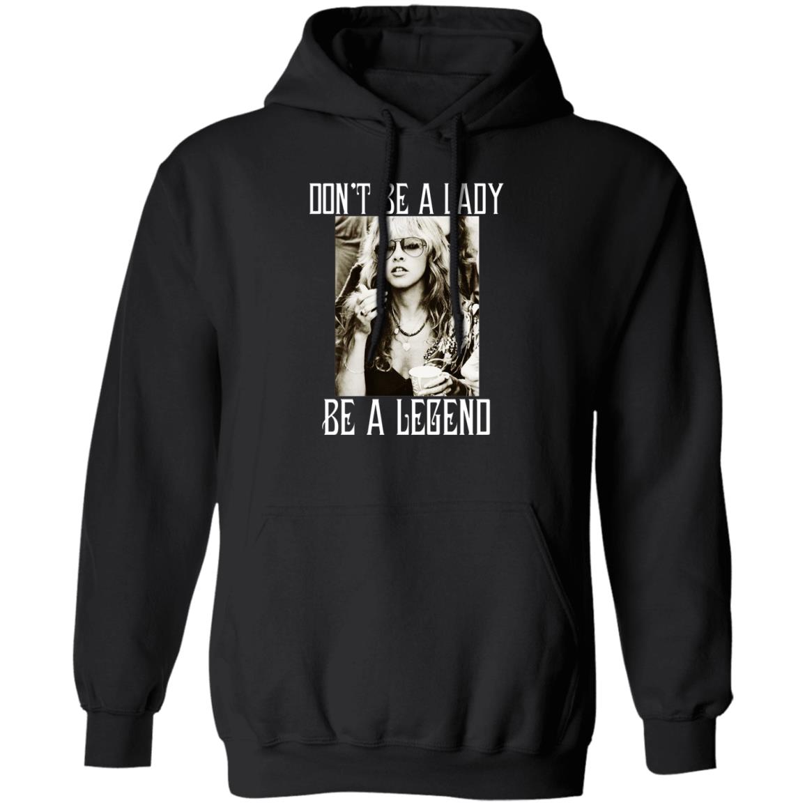 Don’t Be A Lady Be A Legend Shirt