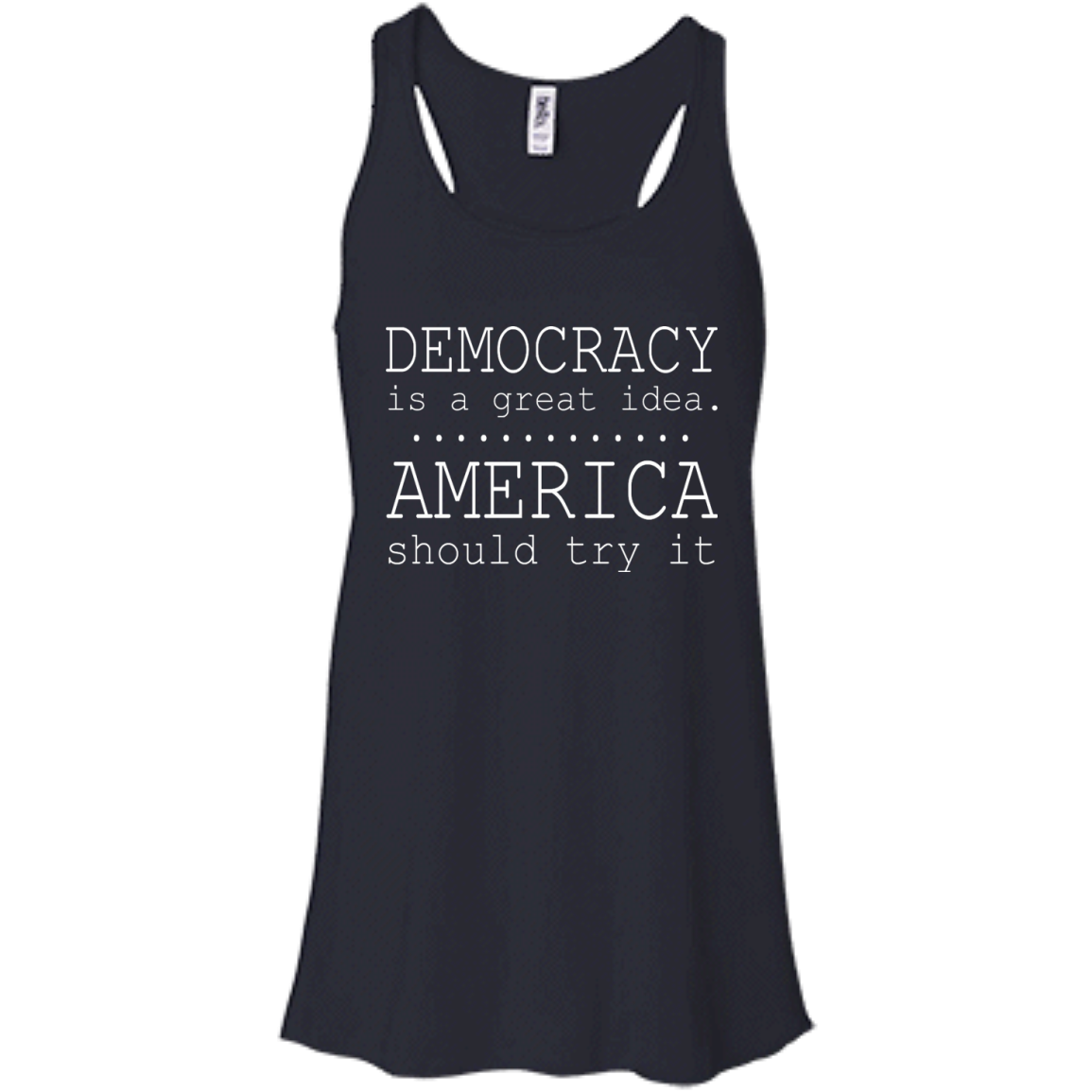 Democracy Is A Great Idea - America Should Try It T-Shirt - TeeDragons