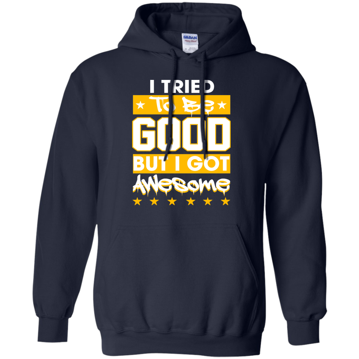 I Tried To Be Good But I Got Awesome Shirt, Hoodie - TeeDragons