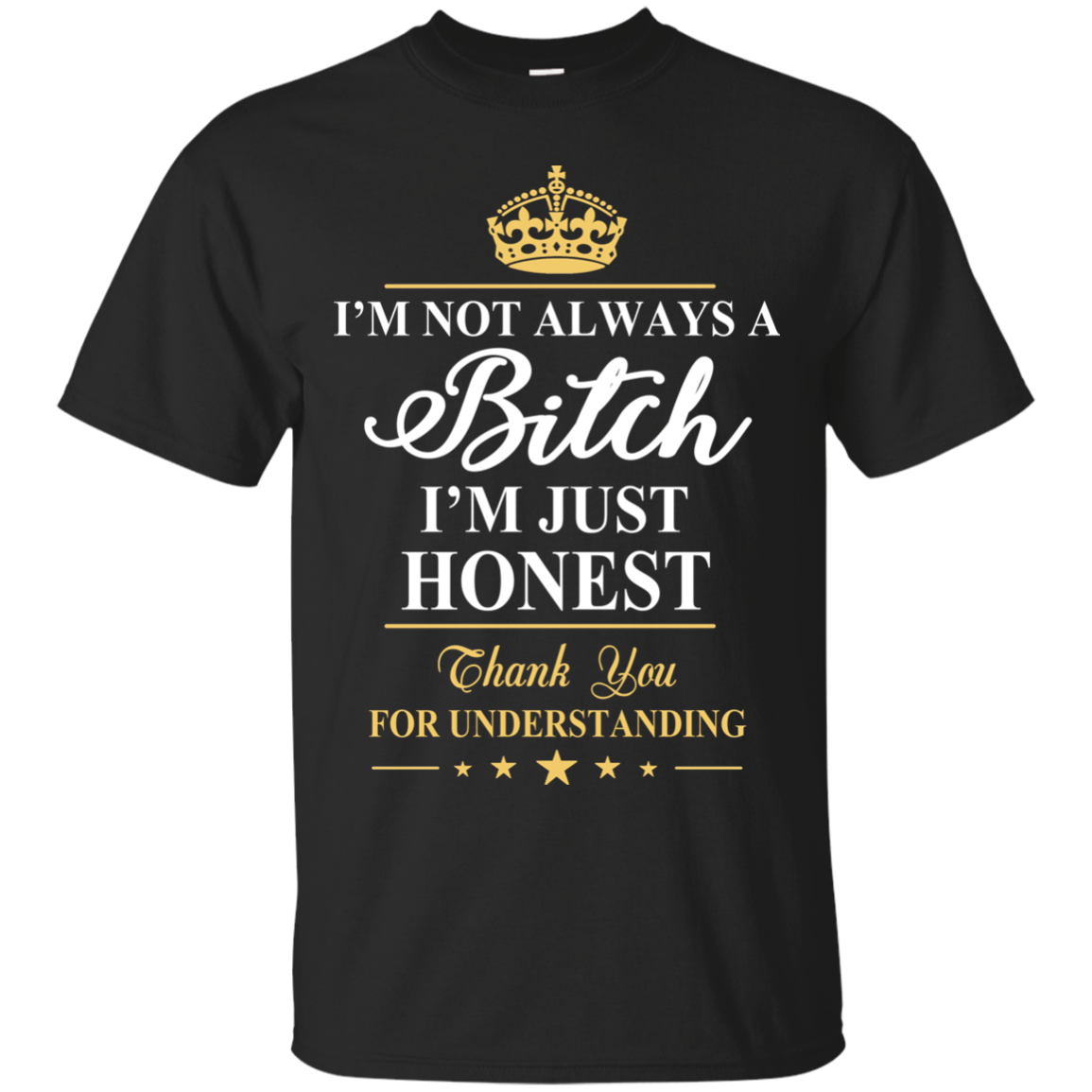 I'm Not Always A Bitch - I'm Just Honest Shirt, Hoodie - TeeDragons