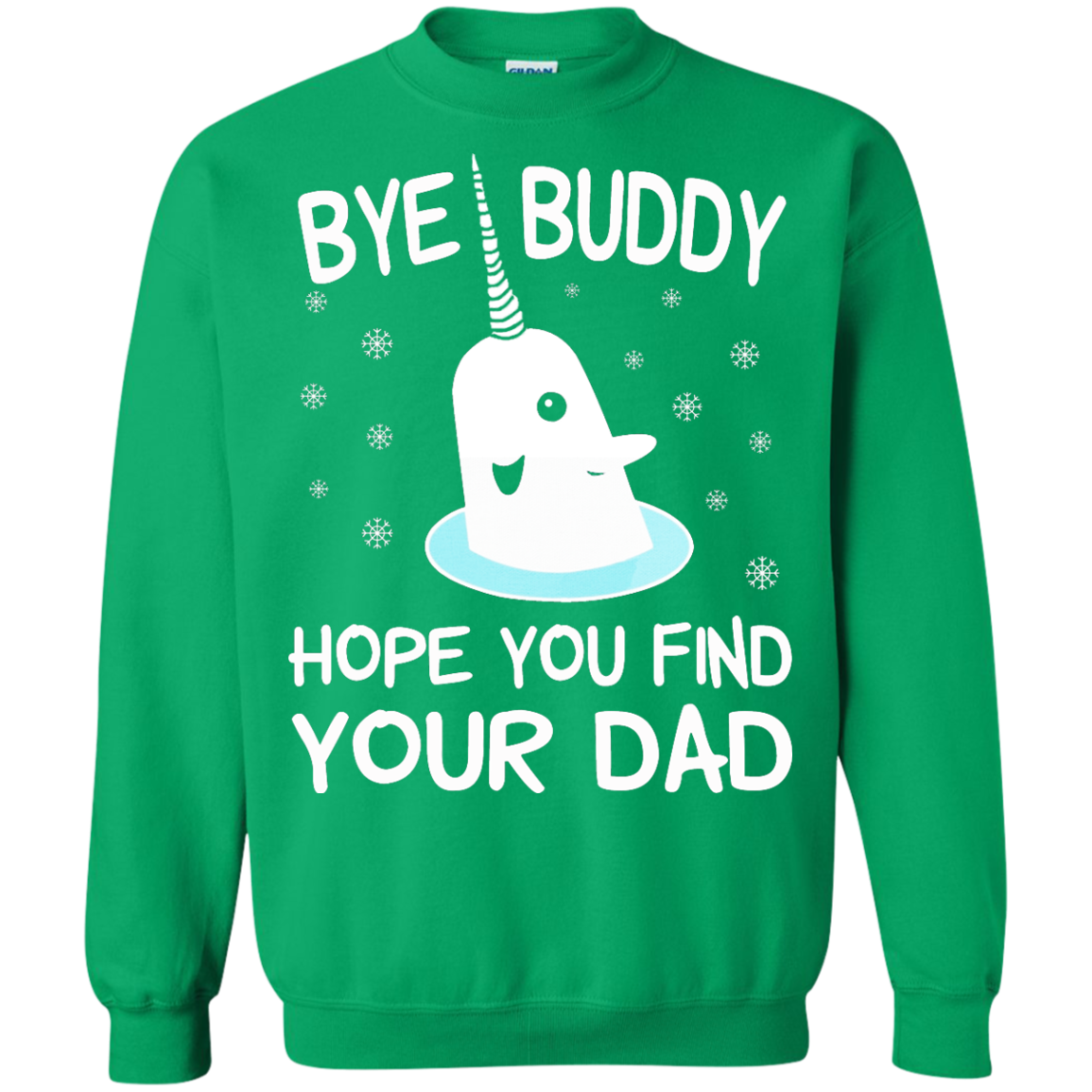 Bye Buddy Hope You Find Your Dad Shirt, SweatShirt - TeeDragons