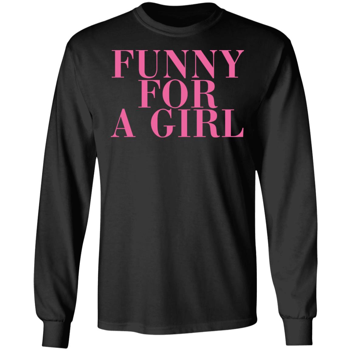 Funny For A Girl Shirt