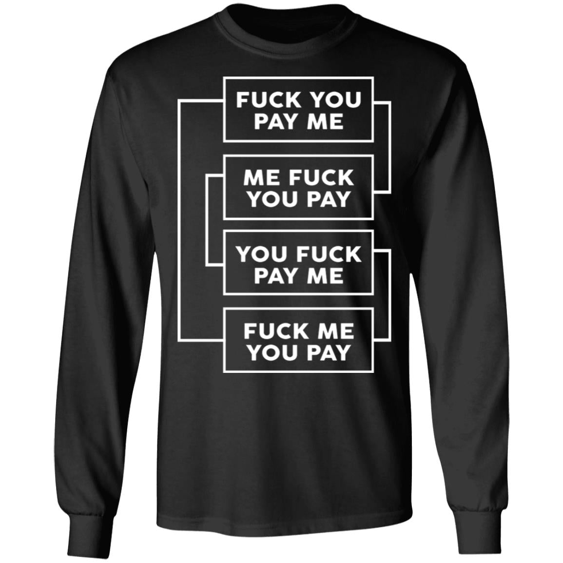 Fuck You Pay Me Shirt