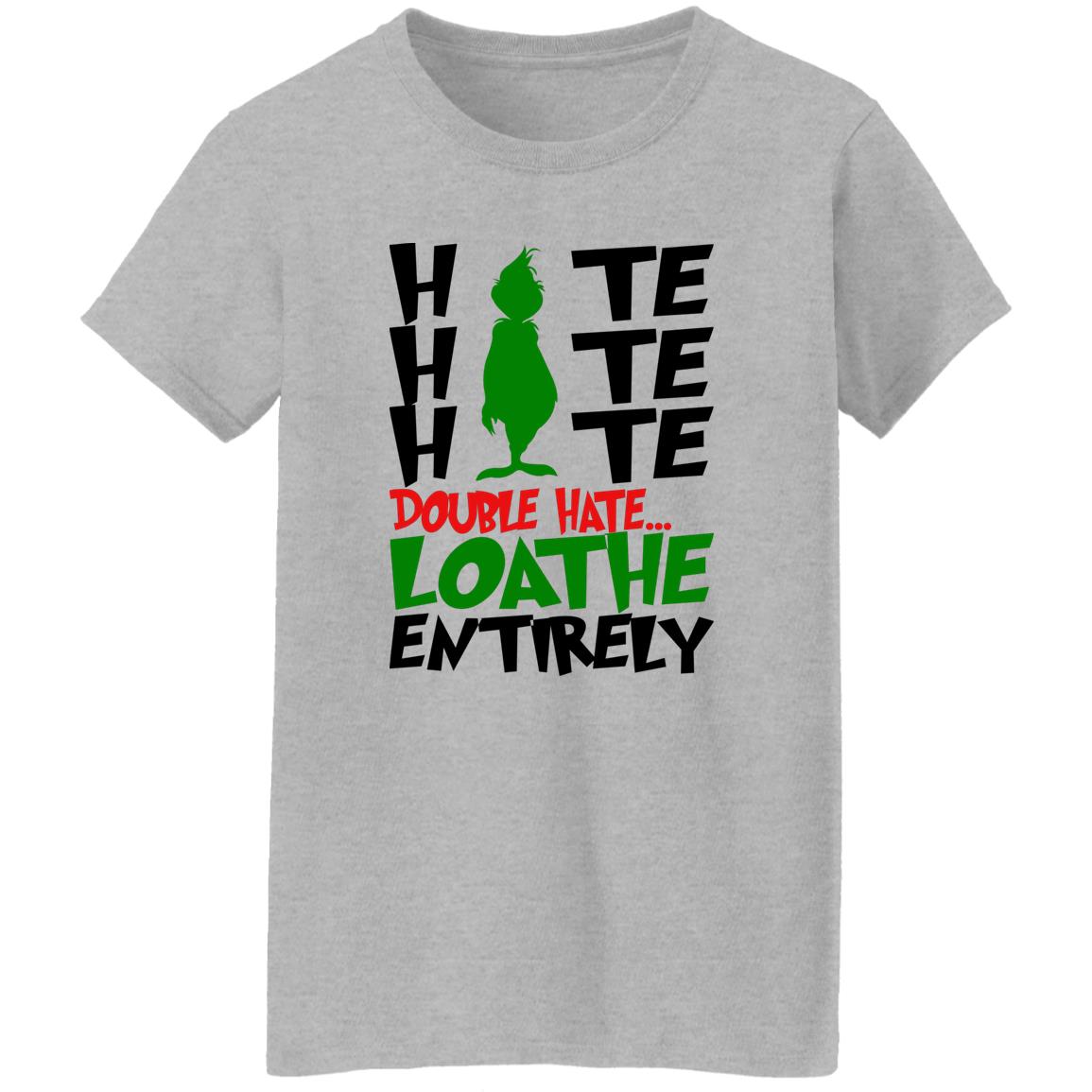 Hate Hate Hate Double Hate Loathe Entitrely Shirt