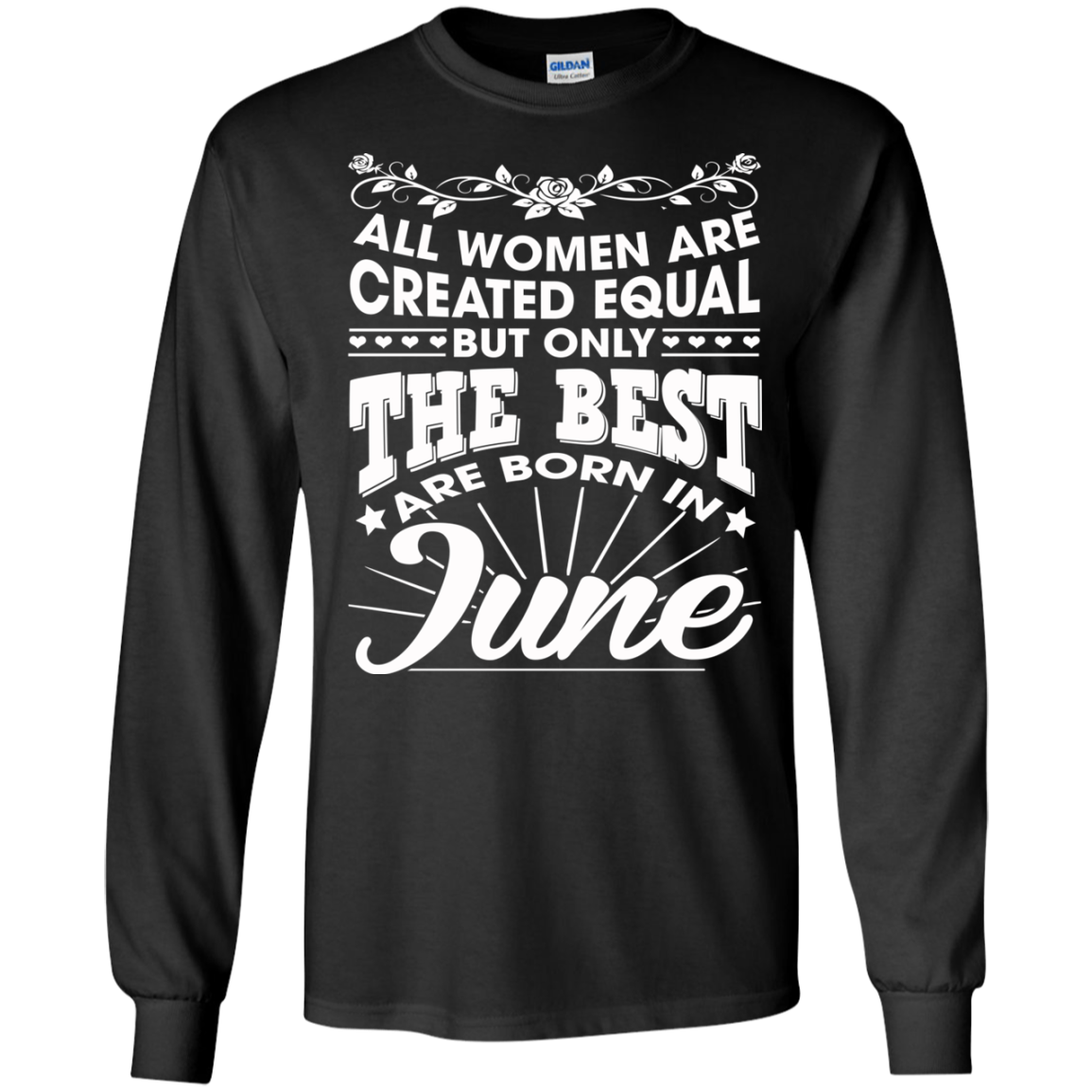 All Women Are Created Equal But Only The Best Are Born In June T-Shirt - TeeDragons