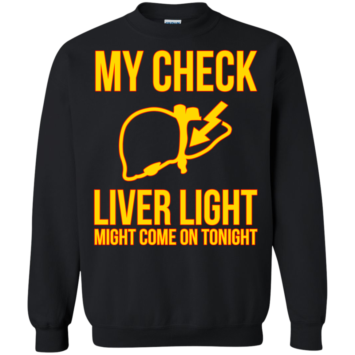 My Check Liver Light Might Come On Tonight Shirt, Hoodie - TeeDragons