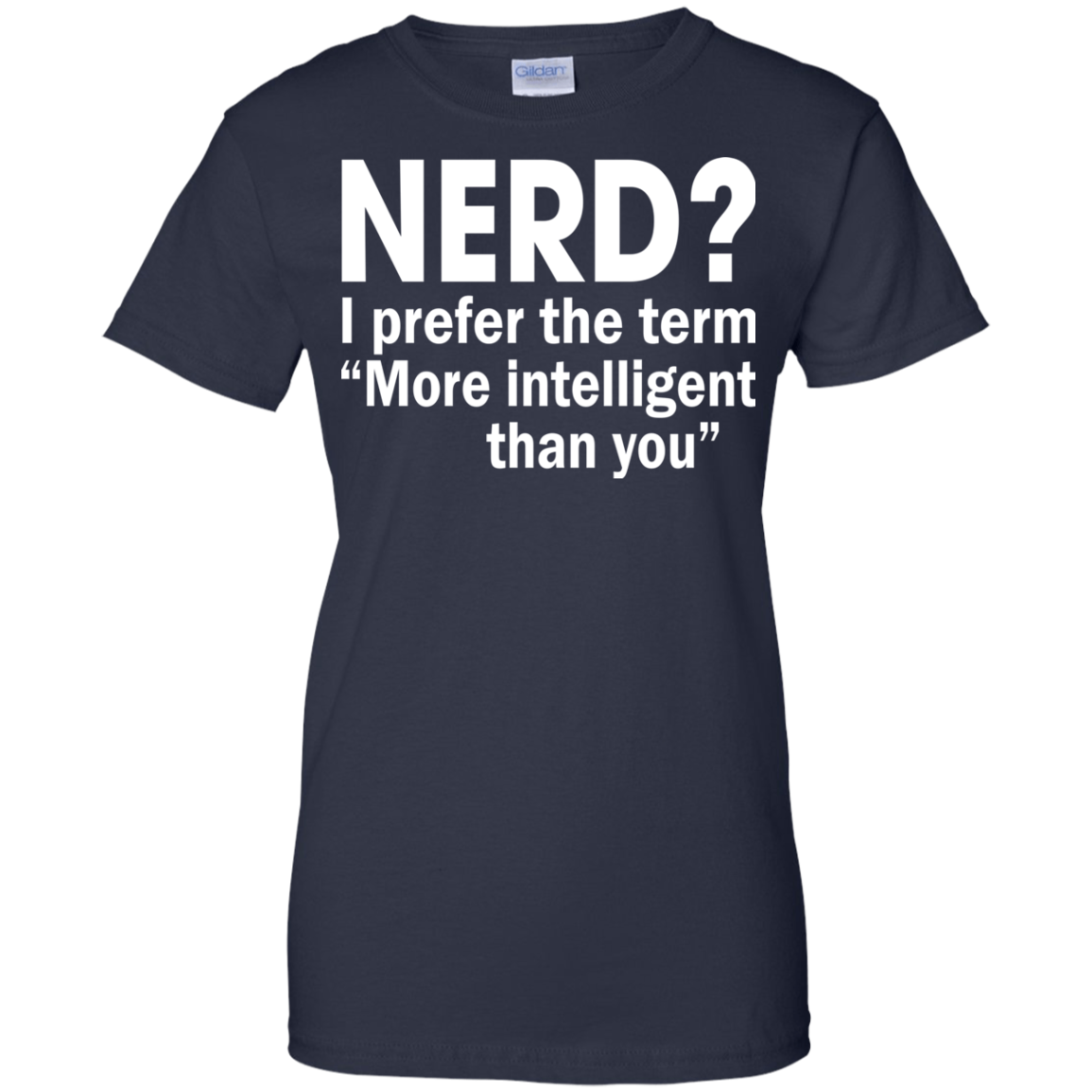 Nerd? I Prefer The Term More Intelligent Than You Shirt, Hoodie - TeeDragons