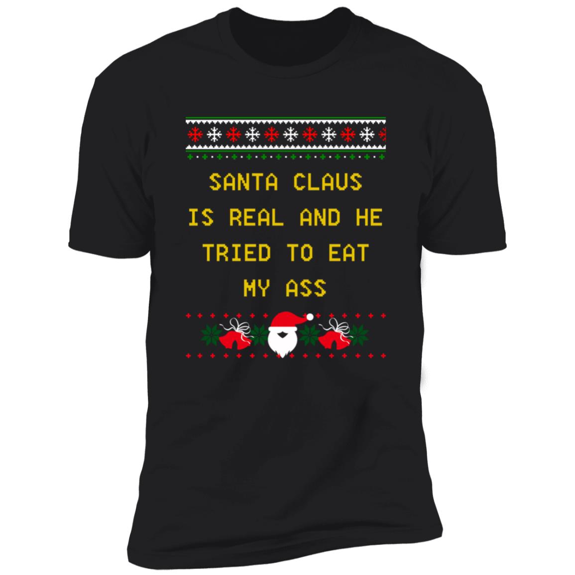 Santa Claus Is Real And He Tried To Eat My Ass Christmas Sweater