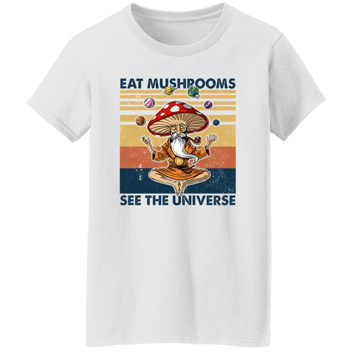 Eat Mushrooms See The Universe Shirt