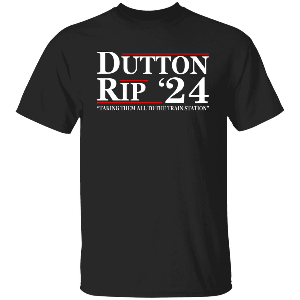 Dutton Rip 24 - Take Them All To The Train Station Shirt