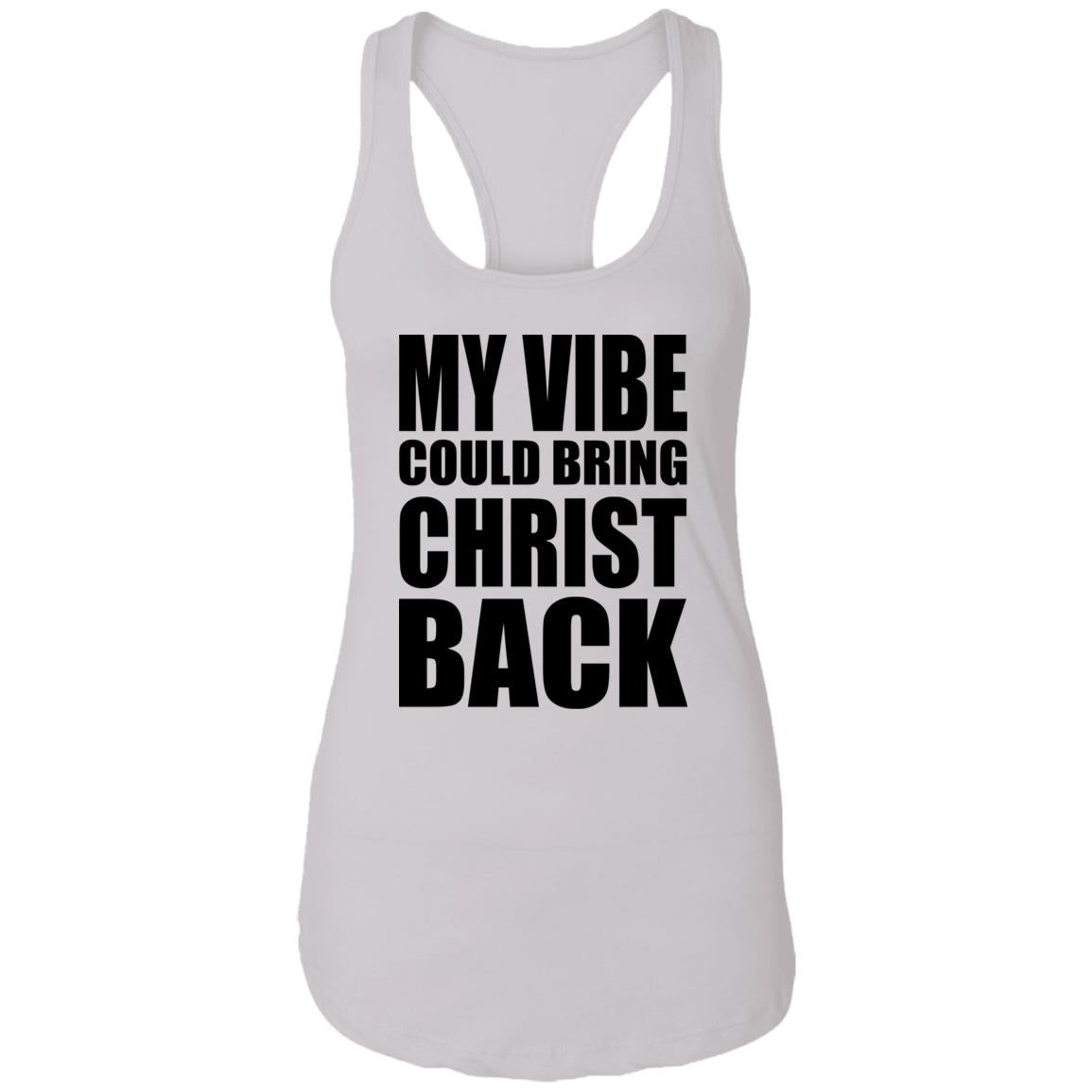 My Vibe Could Bring Christ Back Shirt