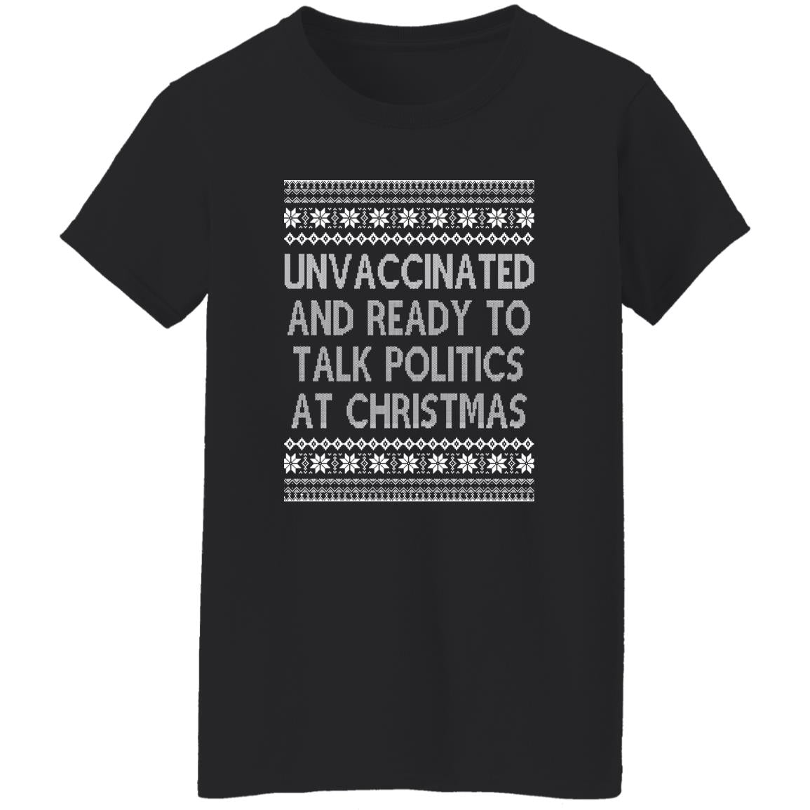 Unvaccinated And Ready To Talk Politics At Christmas Ugly Sweatshirt