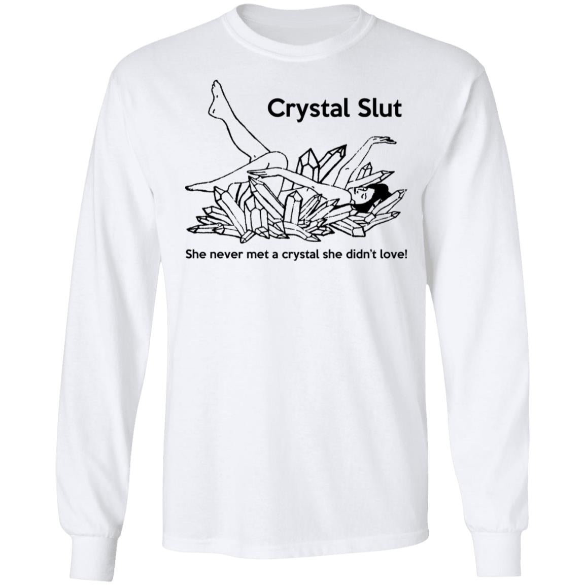 Crystal Slut - She Never Met A Crystal She Didn't Love Shirt