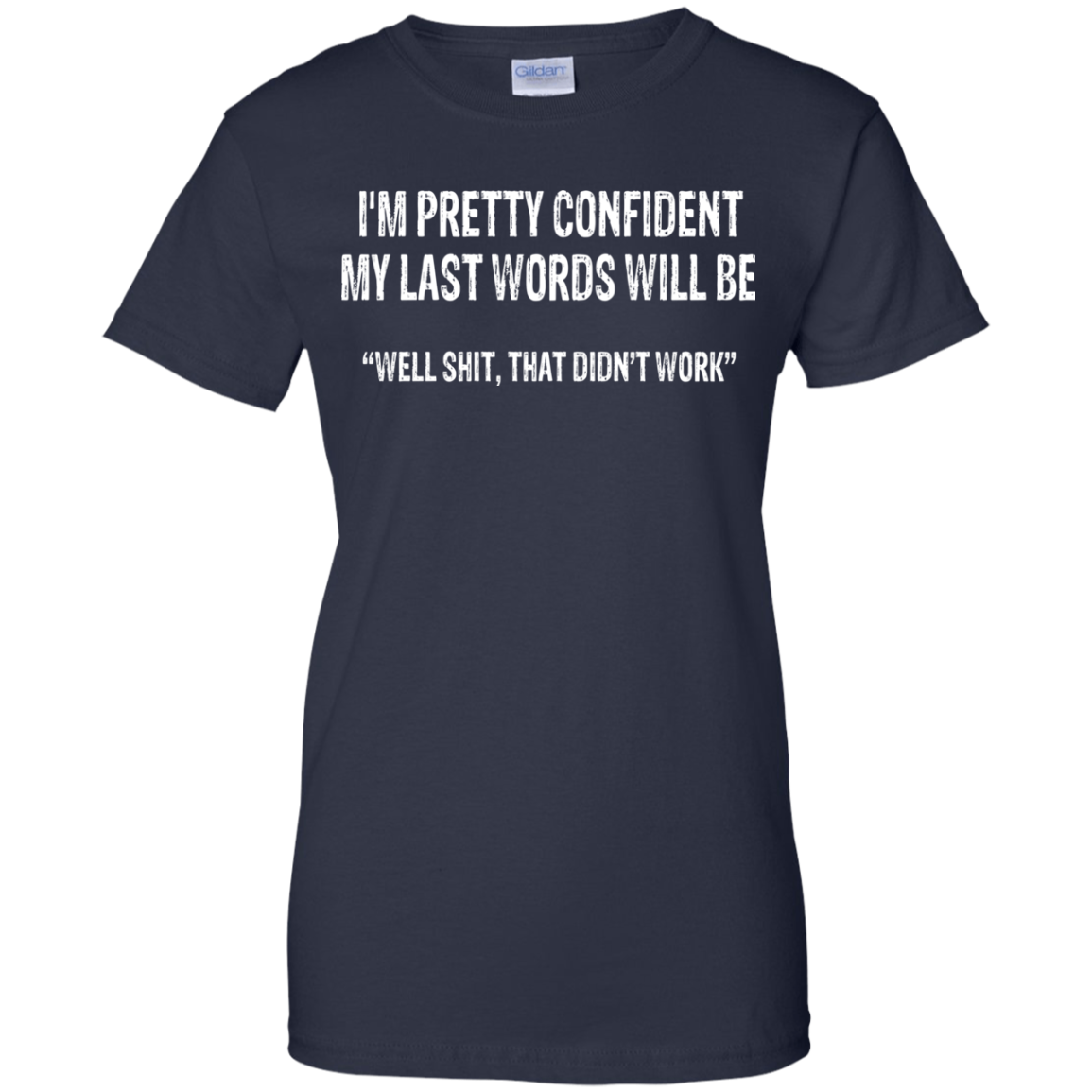 I'm Pretty Confident My Last Words Will Be Shirt, Hoodie, Tank - TeeDragons