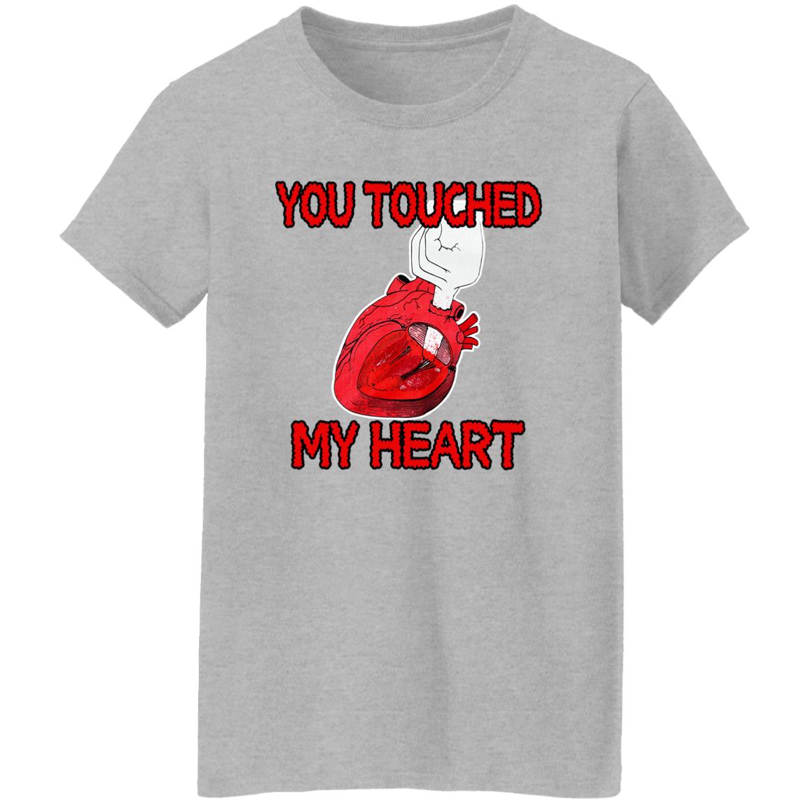 You Touched My Heart Shirt