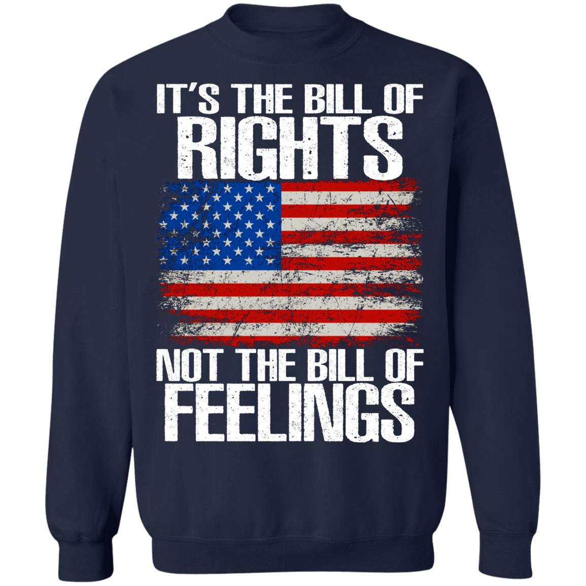 It’s The Bill Of Rights Not The Bill Of Feelings Shirt
