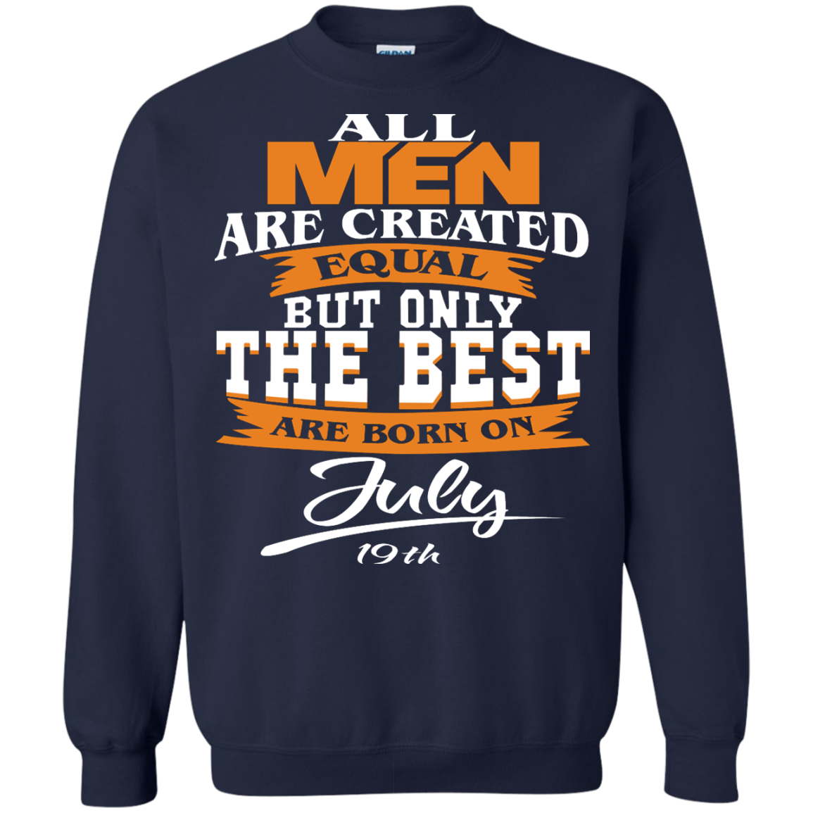 All Men Are Created Equal But Only The Best Are Born On July 19th Shirt - TeeDragons