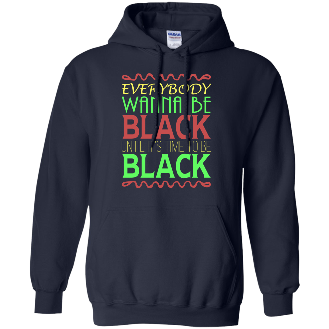 Everybody Wanna Be Black Until It's Time To Be Black T-Shirt - TeeDragons