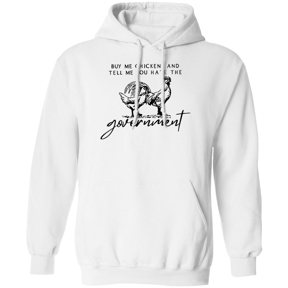 Buy Me Chickens And Tell Me You Hate The Government Shirt