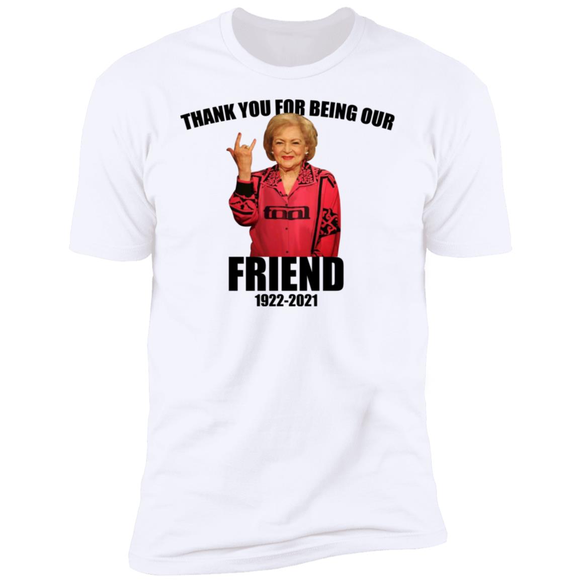 Betty White - Thank You For Being Our Friend Shirt