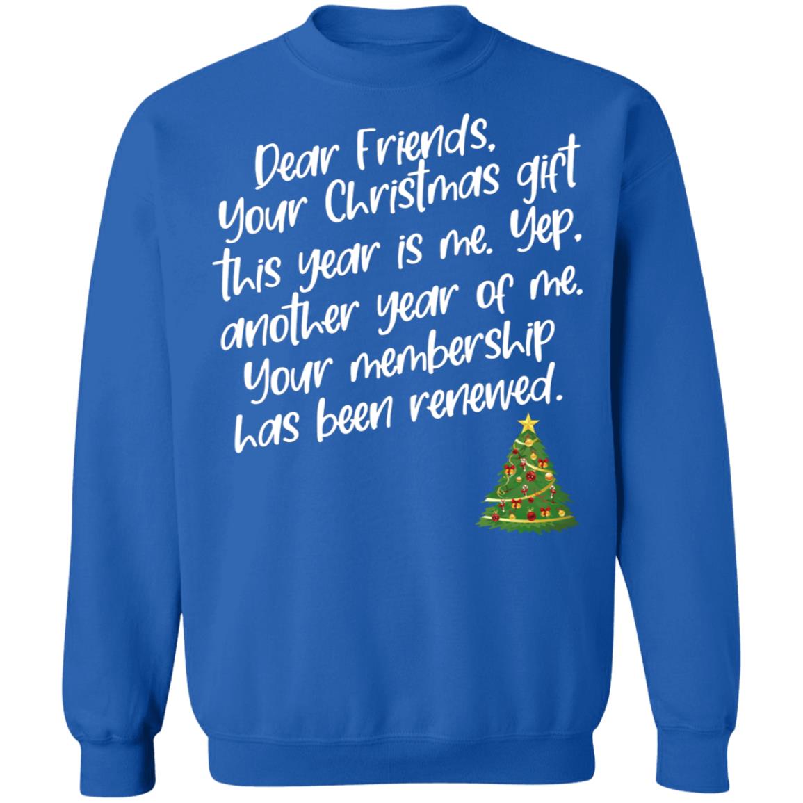 Dear Friends Your Christmas Gift This Year Is Me Shirt