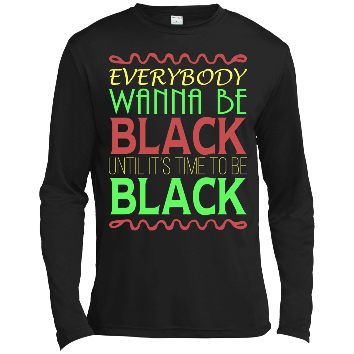 Everybody Wanna Be Black Until It's Time To Be Black T-Shirt - TeeDragons