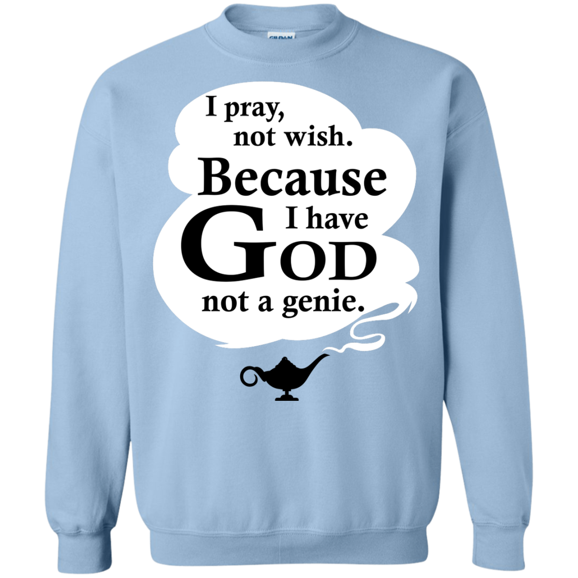 I Pray, Not Wish! Because I Have God Not A Genie T-Shirt - TeeDragons