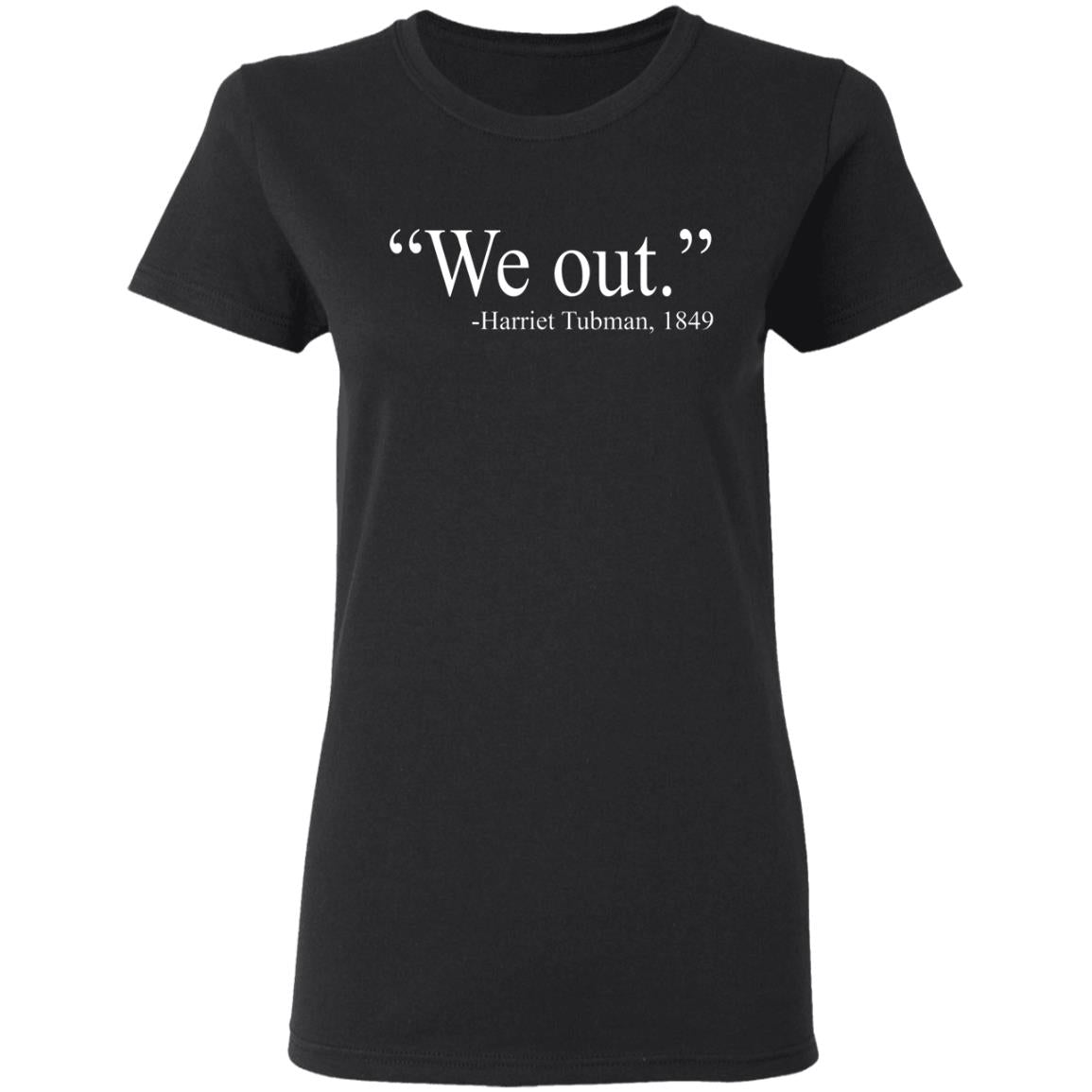 We Out - Harriet Tubman Shirt - TeeDragons