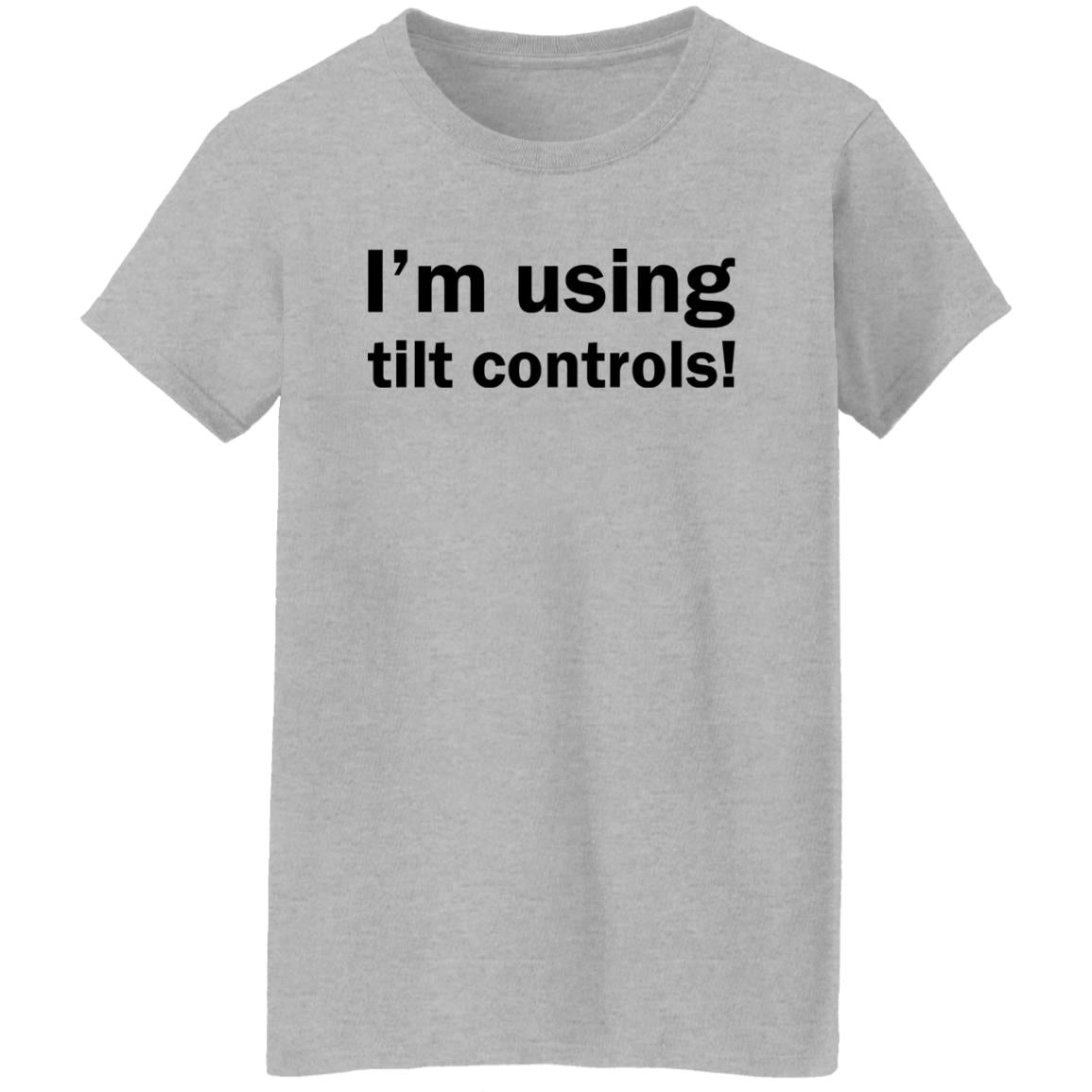 I'm Using Tilt Controls Shirt