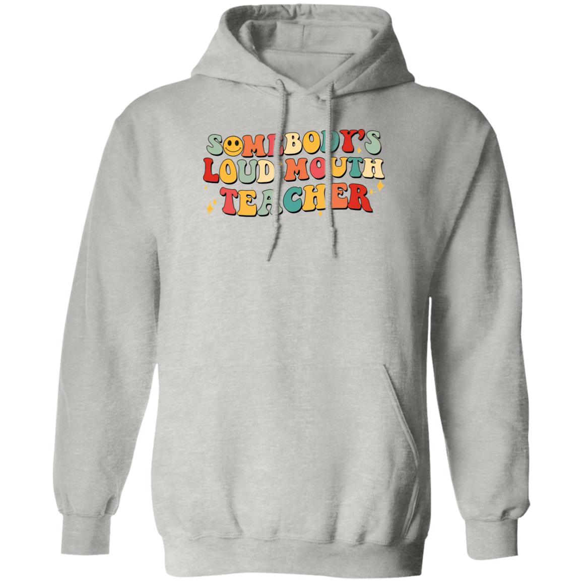 Somebody’s Loud Mouth Teacher Shirt